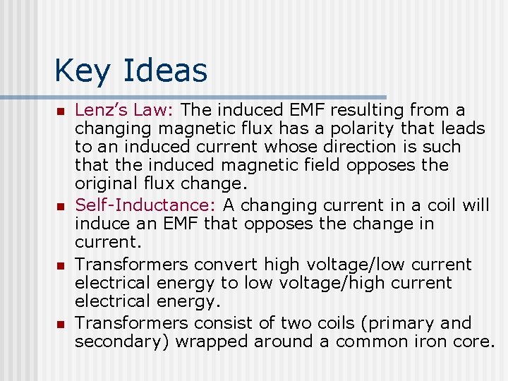 Key Ideas n n Lenz’s Law: The induced EMF resulting from a changing magnetic