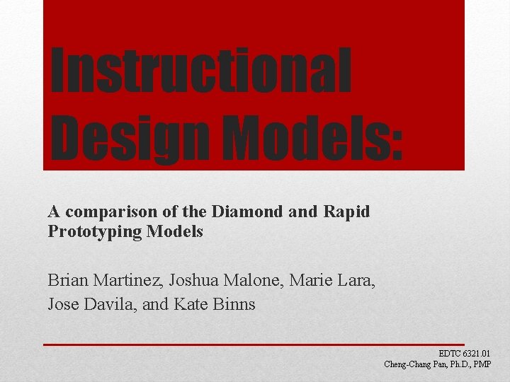 Instructional Design Models: A comparison of the Diamond and Rapid Prototyping Models Brian Martinez,