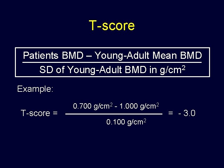 T-score Patients BMD – Young-Adult Mean BMD SD of Young-Adult BMD in g/cm 2