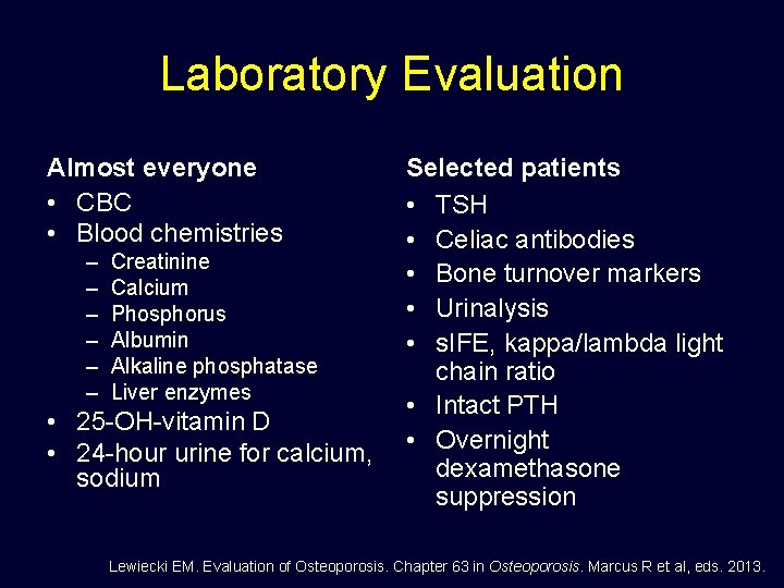 Laboratory Evaluation Almost everyone • CBC • Blood chemistries – – – Creatinine Calcium