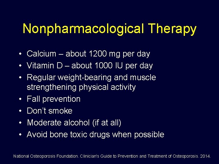 Nonpharmacological Therapy • Calcium – about 1200 mg per day • Vitamin D –