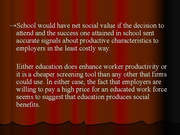 →School would have net social value if the decision to attend and the success →School would have net social value if the decision to attend and the success
