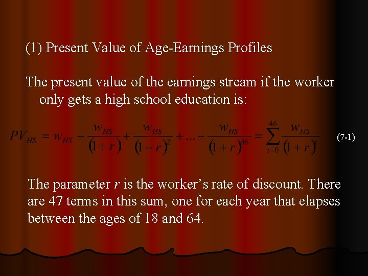 (1) Present Value of Age-Earnings Profiles The present value of the earnings stream if (1) Present Value of Age-Earnings Profiles The present value of the earnings stream if