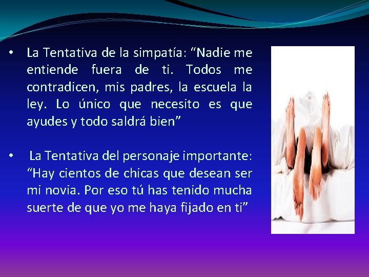  • La Tentativa de la simpatía: “Nadie me entiende fuera de ti. Todos