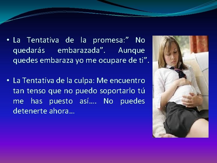  • La Tentativa de la promesa: ” No quedarás embarazada”. Aunque quedes embaraza