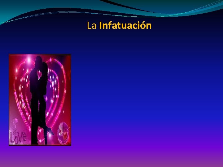 La Infatuación 