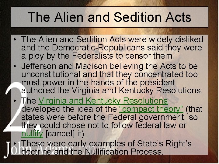 The Alien and Sedition Acts • The Alien and Sedition Acts were widely disliked