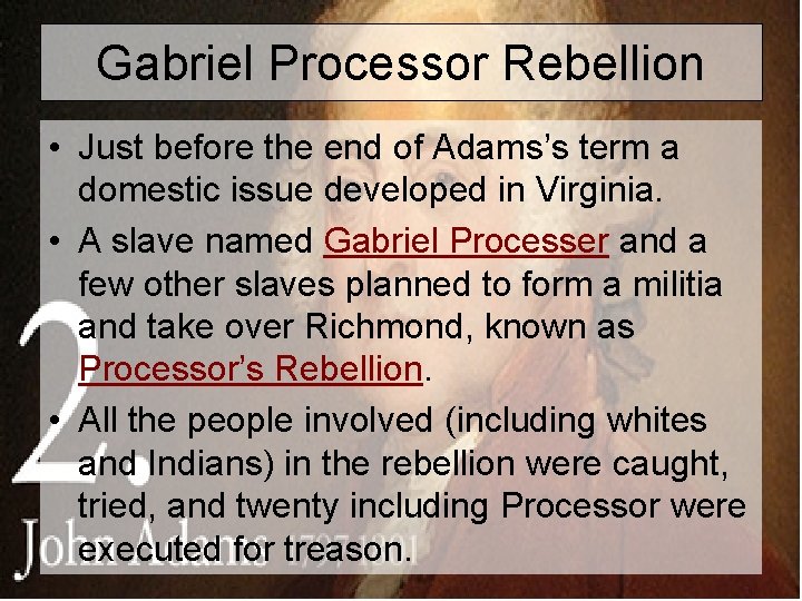 Gabriel Processor Rebellion • Just before the end of Adams’s term a domestic issue