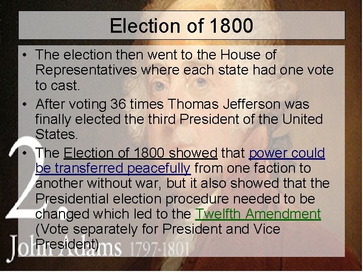 Election of 1800 • The election then went to the House of Representatives where