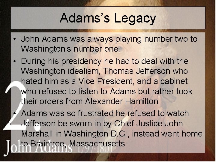 Adams’s Legacy • John Adams was always playing number two to Washington's number one.