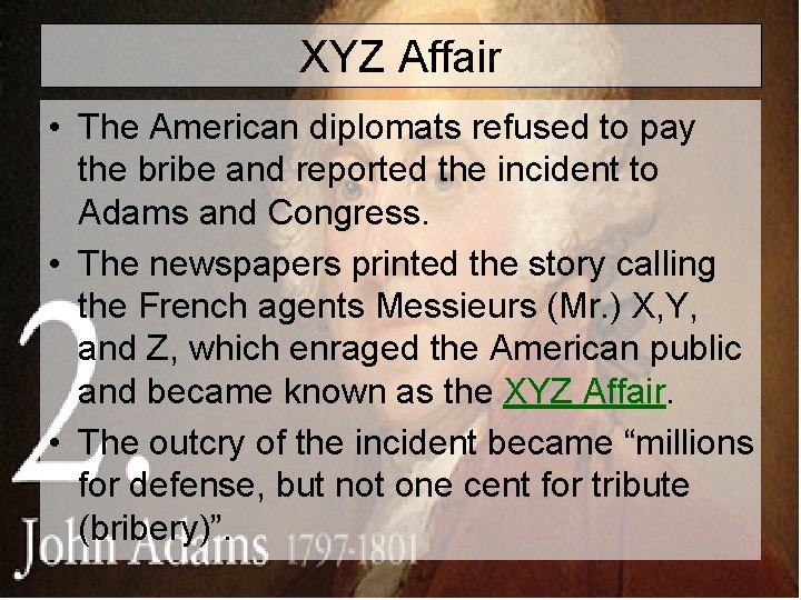 XYZ Affair • The American diplomats refused to pay the bribe and reported the