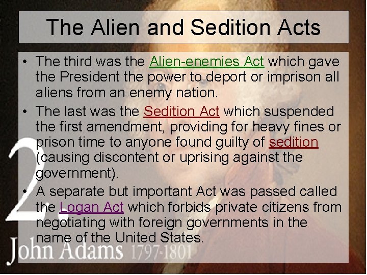 The Alien and Sedition Acts • The third was the Alien-enemies Act which gave