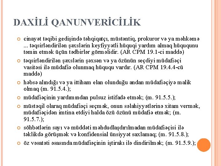 DAXİLİ QANUNVERİCİLİK cinayət təqibi gedişində təhqiqatçı, müstəntiq, prokuror və ya məhkəmə . . .