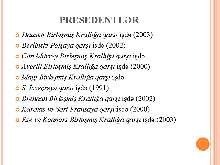PRESEDENTLƏR Dausett Birləşmiş Krallığa qarşı işdə (2003) Berlinski Polşaya qarşı işdə (2002) Con Mürrey PRESEDENTLƏR Dausett Birləşmiş Krallığa qarşı işdə (2003) Berlinski Polşaya qarşı işdə (2002) Con Mürrey