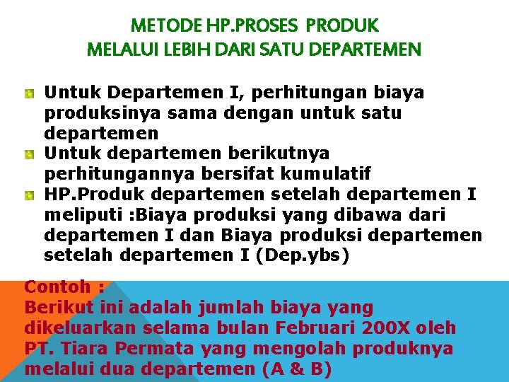 METODE HP. PROSES PRODUK MELALUI LEBIH DARI SATU DEPARTEMEN Untuk Departemen I, perhitungan biaya