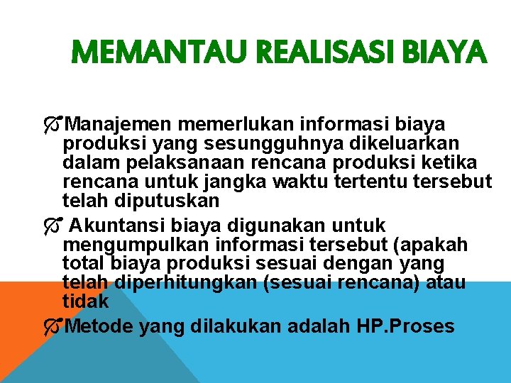 MEMANTAU REALISASI BIAYA ÓManajemen memerlukan informasi biaya produksi yang sesungguhnya dikeluarkan dalam pelaksanaan rencana