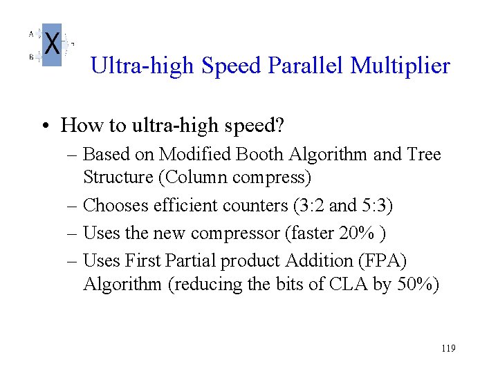  Ultra-high Speed Parallel Multiplier • How to ultra-high speed? – Based on Modified