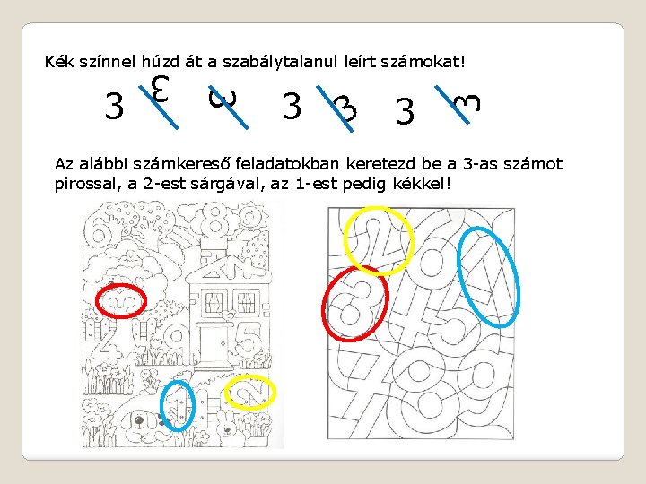 3 3 3 3 Kék színnel húzd át a szabálytalanul leírt számokat! Az alábbi