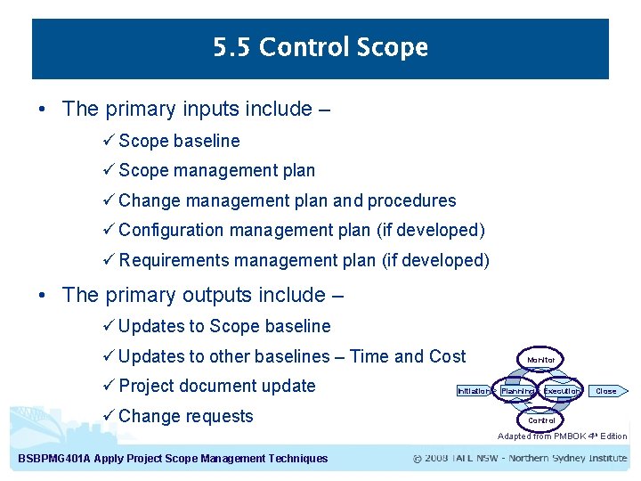 5. 5 Control Scope • The primary inputs include – ü Scope baseline ü