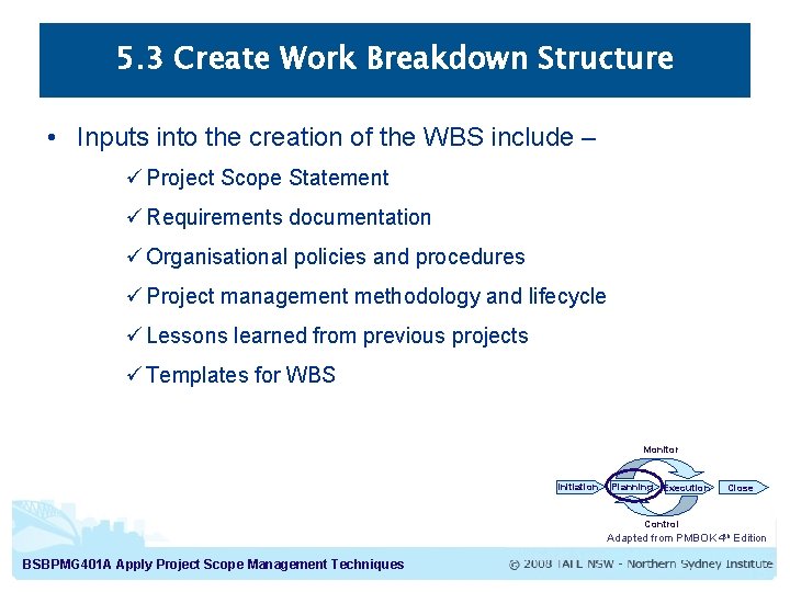5. 3 Create Work Breakdown Structure • Inputs into the creation of the WBS
