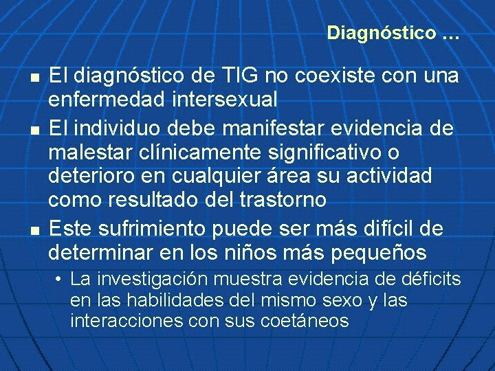 Diagnóstico … n n n El diagnóstico de TIG no coexiste con una enfermedad