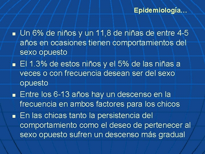 Epidemiología… n n Un 6% de niños y un 11, 8 de niñas de