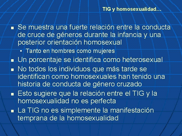 TIG y homosexualidad… n Se muestra una fuerte relación entre la conducta de cruce