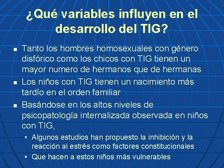 ¿Qué variables influyen en el desarrollo del TIG? n n n Tanto los hombres