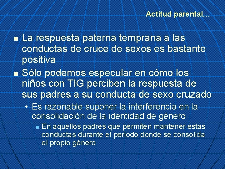 Actitud parental… n n La respuesta paterna temprana a las conductas de cruce de