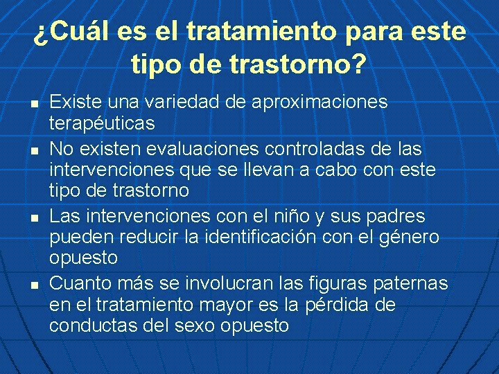 ¿Cuál es el tratamiento para este tipo de trastorno? n n Existe una variedad