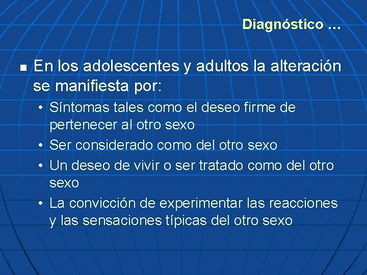 Diagnóstico … n En los adolescentes y adultos la alteración se manifiesta por: •