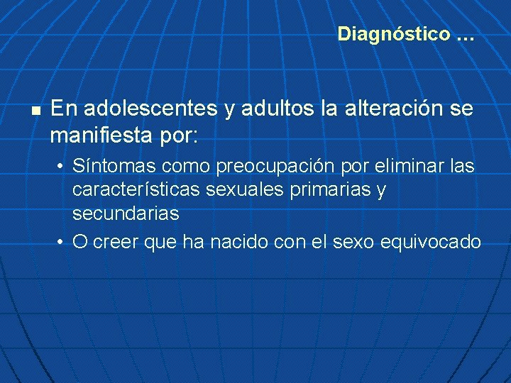 Diagnóstico … n En adolescentes y adultos la alteración se manifiesta por: • Síntomas