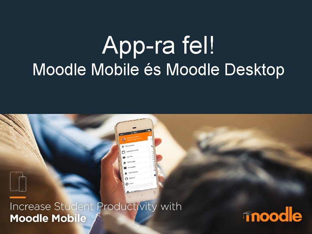 App-ra fel! Moodle Mobile és Moodle Desktop 