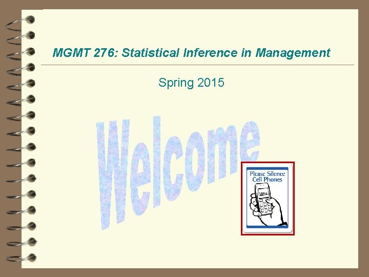 MGMT 276: Statistical Inference in Management Spring 2015 