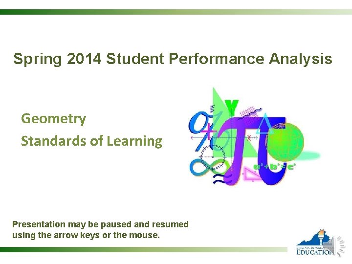 Spring 2014 Student Performance Analysis Geometry Standards of Learning Presentation may be paused and