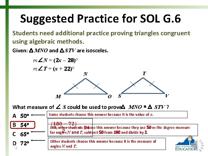 Suggested Practice for SOL G. 6 Students need additional practice proving triangles congruent using