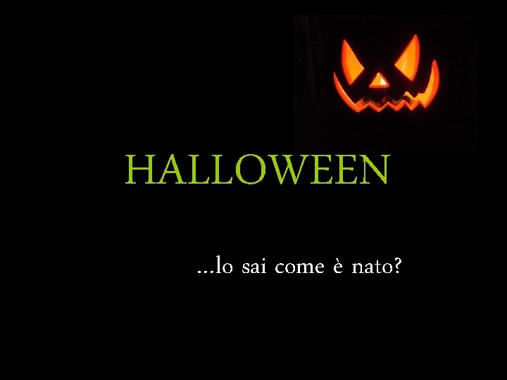 HALLOWEEN …lo sai come è nato? 