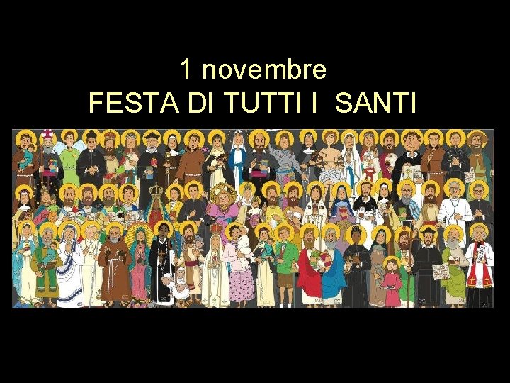 1 novembre FESTA DI TUTTI I SANTI 