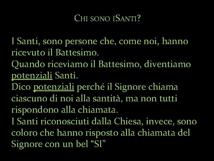 CHI SONO I SANTI? I Santi, sono persone che, come noi, hanno ricevuto il