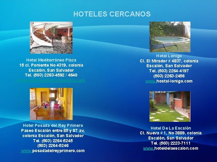 HOTELES CERCANOS Hotel Mediterráneo Plaza 15 cl. Poniente No 4319, colonia Escalón, San Salvador
