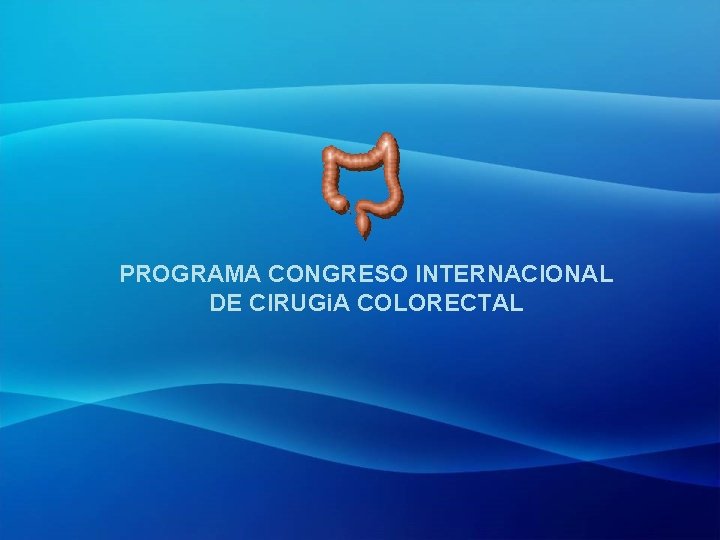 PROGRAMA CONGRESO INTERNACIONAL DE CIRUGi. A COLORECTAL 