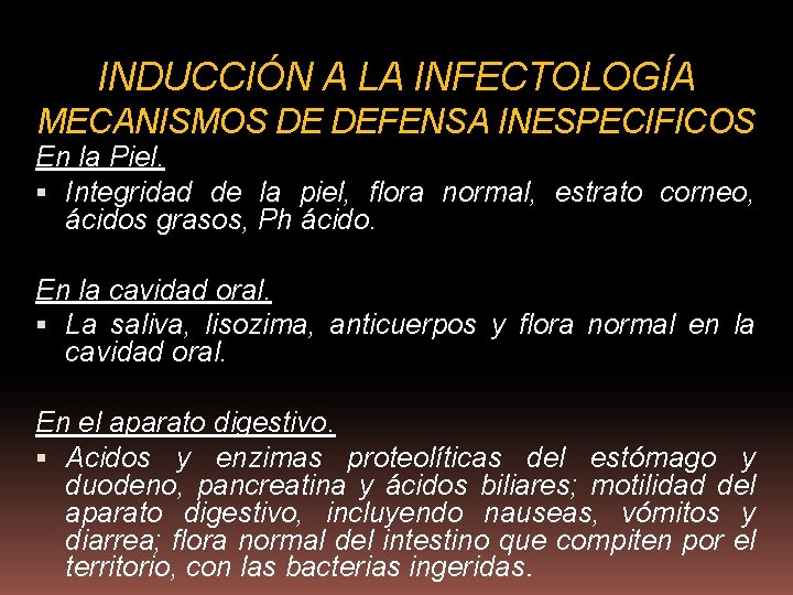 INDUCCIÓN A LA INFECTOLOGÍA MECANISMOS DE DEFENSA INESPECIFICOS En la Piel. Integridad de la