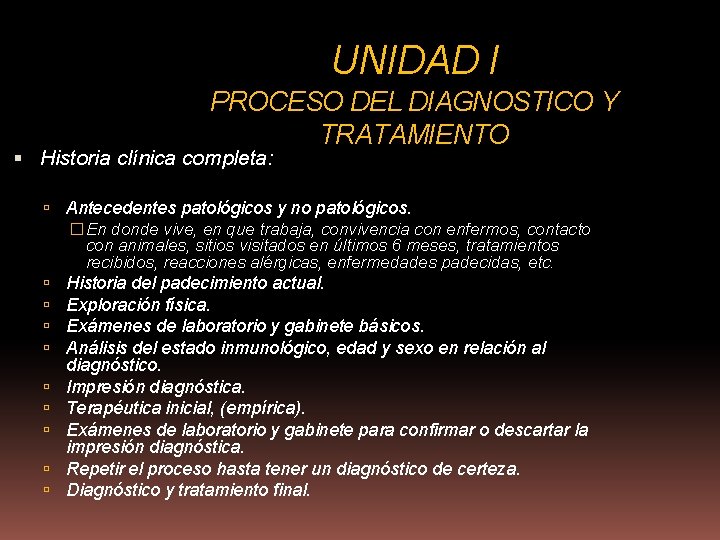 UNIDAD I PROCESO DEL DIAGNOSTICO Y TRATAMIENTO Historia clínica completa: Antecedentes patológicos y no