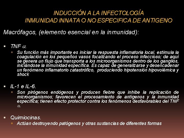 INDUCCIÓN A LA INFECTOLOGÍA INMUNIDAD INNATA O NO ESPECIFICA DE ANTIGENO Macrófagos, (elemento esencial