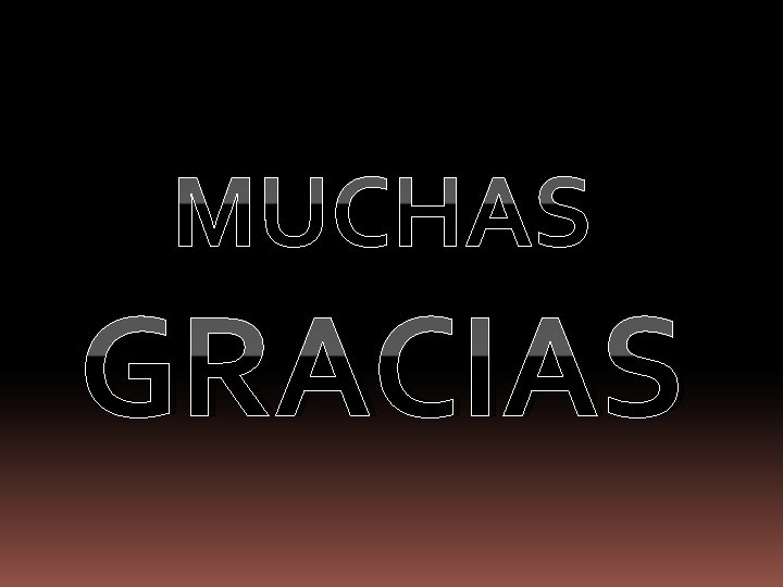 MUCHAS GRACIAS 