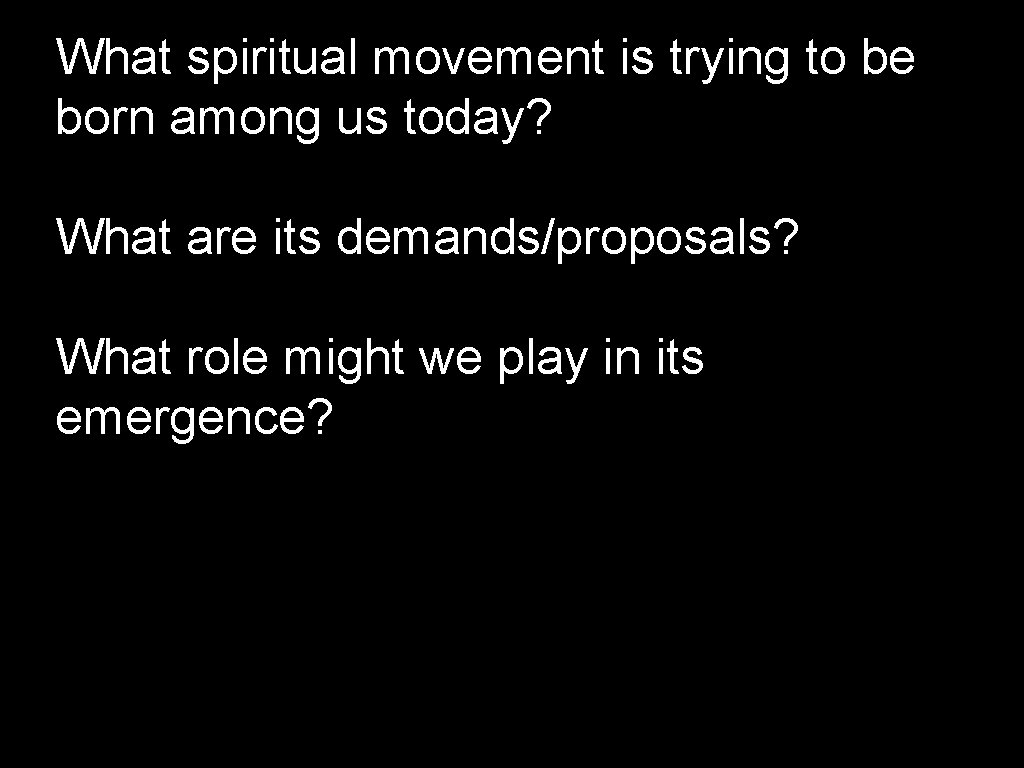 What spiritual movement is trying to be born among us today? What are its