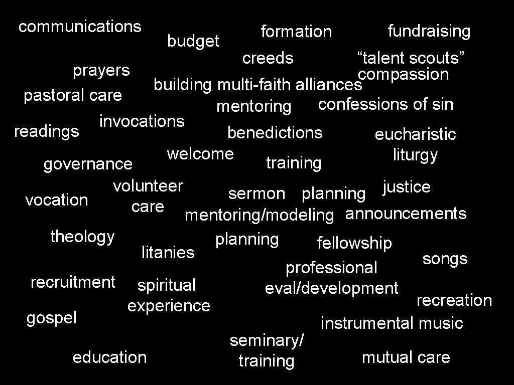 communications budget formation fundraising “talent scouts” prayers compassion building multi-faith alliances pastoral care confessions