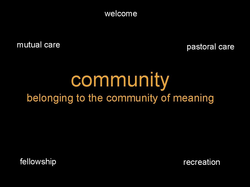 welcome mutual care pastoral care community belonging to the community of meaning fellowship recreation