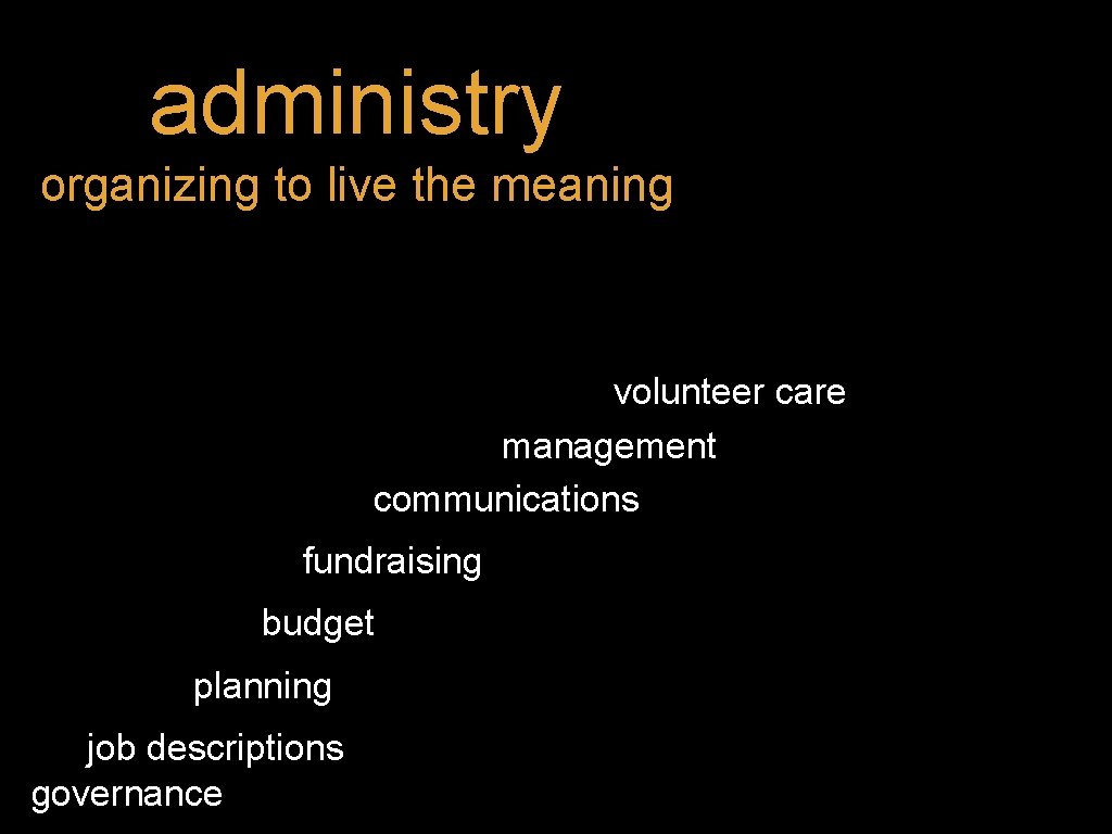 administry organizing to live the meaning volunteer care management communications fundraising budget planning job