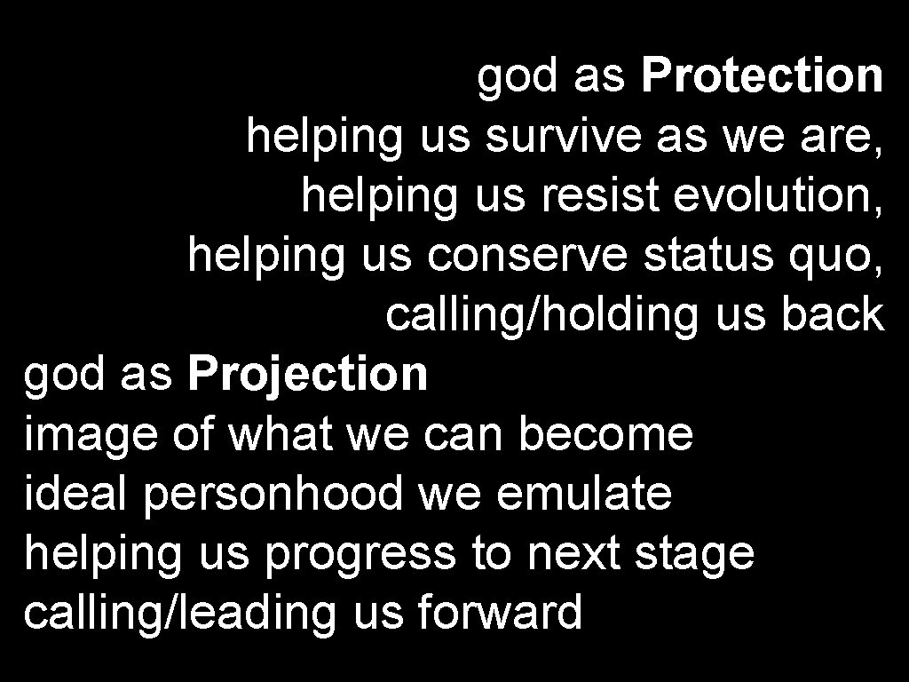 god as Protection helping us survive as we are, helping us resist evolution, helping